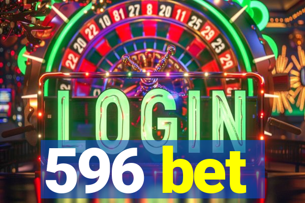 596 bet